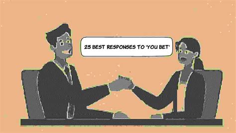 what to say when someone says bet|25 Best Responses To ‘You Bet’ .